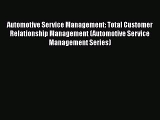 Télécharger la video: Read Automotive Service Management: Total Customer Relationship Management (Automotive Service