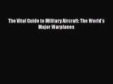 Read The Vital Guide to Military Aircraft: The World's Major Warplanes PDF Free