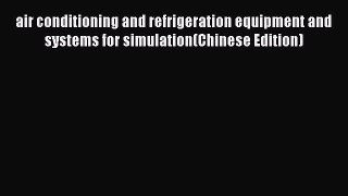 [Download] air conditioning and refrigeration equipment and systems for simulation(Chinese