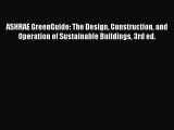 [Download] ASHRAE GreenGuide: The Design Construction and Operation of Sustainable Buildings