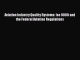 Read Aviation Industry Quality Systems: Iso 9000 and the Federal Aviation Regulations Ebook