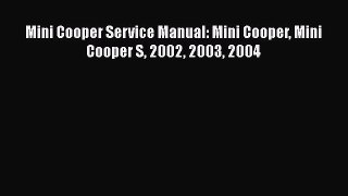 Download Mini Cooper Service Manual: Mini Cooper Mini Cooper S 2002 2003 2004 PDF Online