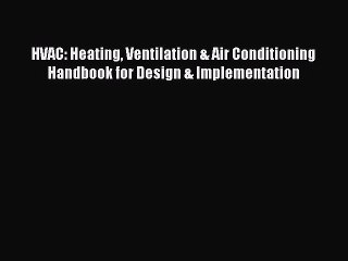 [PDF] HVAC: Heating Ventilation & Air Conditioning Handbook for Design & Implementation# [Download]