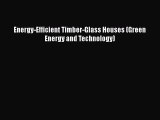 [PDF] Energy-Efficient Timber-Glass Houses (Green Energy and Technology)# [PDF] Full Ebook