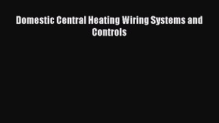 [Download] Domestic Central Heating Wiring Systems and Controls# [Read] Online