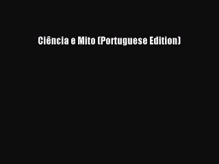 Read Ciência e Mito (Portuguese Edition) Ebook Free