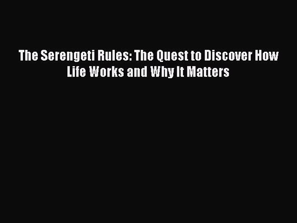 Read The Serengeti Rules: The Quest to Discover How Life Works and Why It Matters Ebook Free