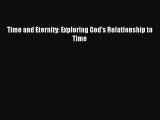 Read Time and Eternity: Exploring God's Relationship to Time PDF Free