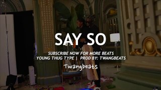 Say So - FREE Young Thug x Yo Gotti Type Beat Instrumental 2015 (Prod. by Twangbeats)