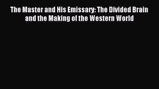 Read The Master and His Emissary: The Divided Brain and the Making of the Western World Ebook