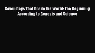 Read Seven Days That Divide the World: The Beginning According to Genesis and Science Ebook