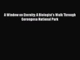 Read A Window on Eternity: A Biologist's Walk Through Gorongosa National Park Ebook Free