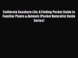 Download California Seashore Life: A Folding Pocket Guide to Familiar Plants & Animals (Pocket