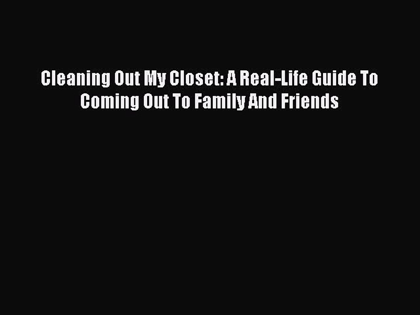 Pdf Cleaning Out My Closet A Real Life Guide To Coming Out To