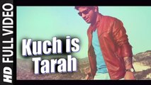 Kuch Is Tarah (Full Video) Siddharth Slathia | New Song 2016 HD