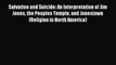 Read Salvation and Suicide: An Interpretation of Jim Jones the Peoples Temple and Jonestown