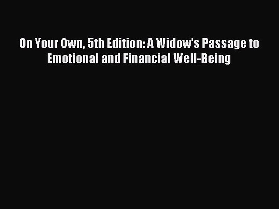 Read On Your Own 5th Edition: A Widow's Passage to Emotional and Financial Well-Being Ebook