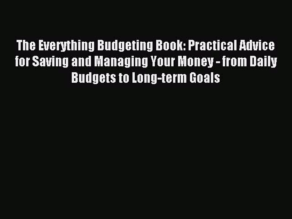 Read The Everything Budgeting Book: Practical Advice for Saving and Managing Your Money - from