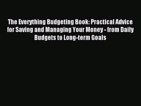 Read The Everything Budgeting Book: Practical Advice for Saving and Managing Your Money - from