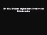 Download ‪The Milky Way and Beyond: Stars Nebulae and Other Galaxies PDF Online