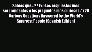 Read Sabias que...? / FYI: Las respuestas mas sorprendentes a las preguntas mas curiosas /