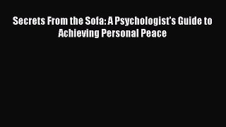 PDF Secrets From the Sofa: A Psychologist's Guide to Achieving Personal Peace Free Books