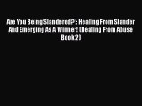 PDF Are You Being Slandered?!: Healing From Slander And Emerging As A Winner! (Healing From