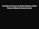 Read The Value of Science: Essential Writings of Henri Poincare (Modern Library Science) Ebook