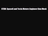 Read ‪STEM: SpaceX and Tesla Motors Engineer Elon Musk Ebook Free