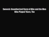 Read Swoosh: Unauthorized Story of Nike and the Men Who Played There The PDF Online