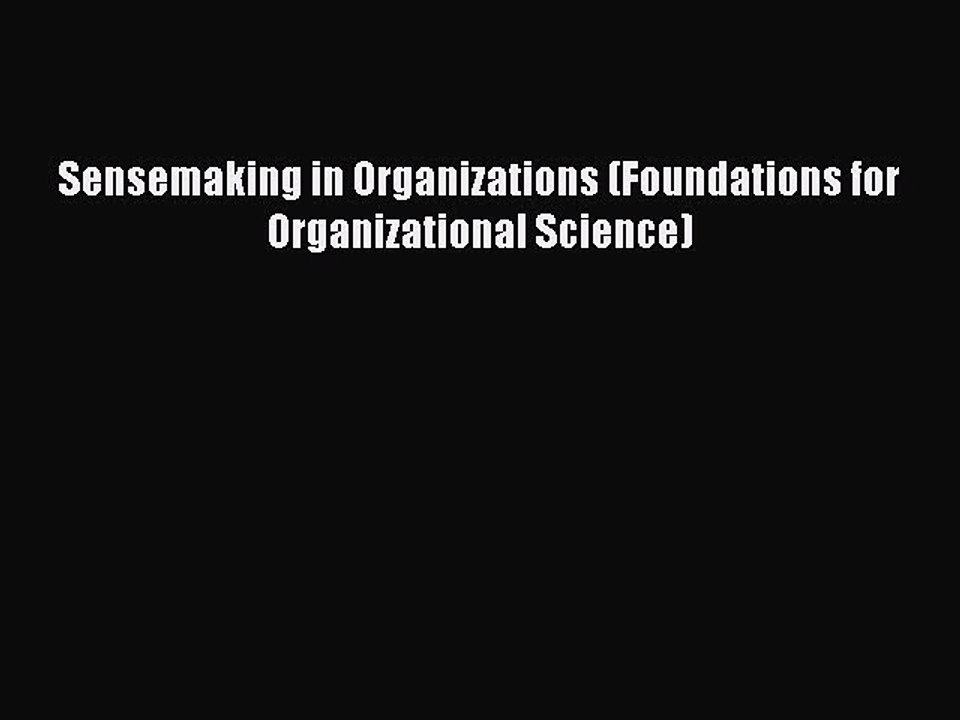 Read Sensemaking in Organizations (Foundations for Organizational Science) Ebook Free