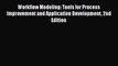 Read Workflow Modeling: Tools for Process Improvement and Application Development 2nd Edition