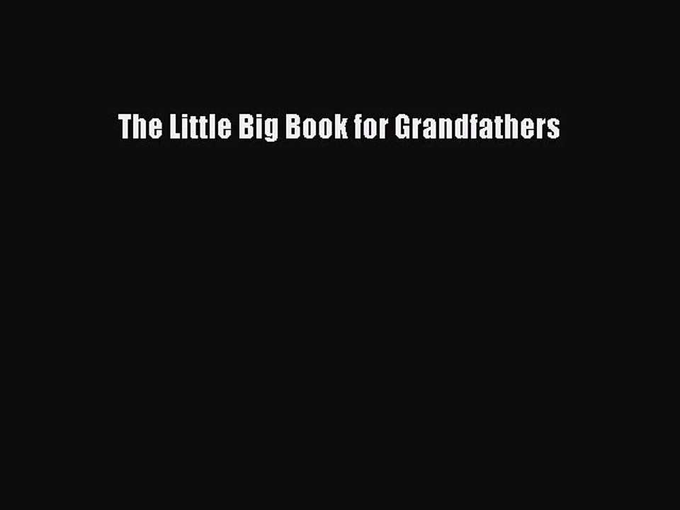 Download The Little Big Book for Grandfathers Free Books