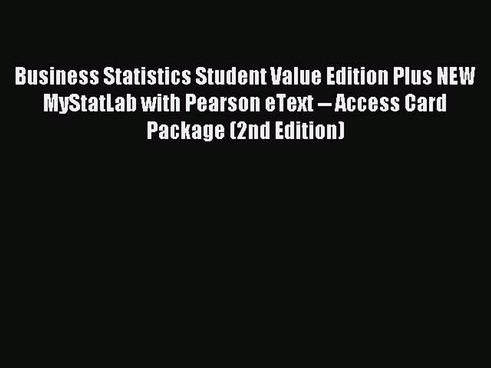 Read Business Statistics Student Value Edition Plus NEW MyStatLab with Pearson eText -- Access