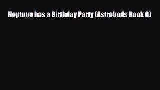 Download ‪Neptune has a Birthday Party (Astrobods Book 8) PDF Free
