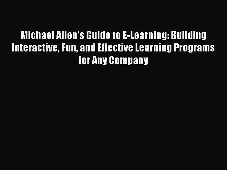 Read Michael Allen's Guide to E-Learning: Building Interactive Fun and Effective Learning Programs