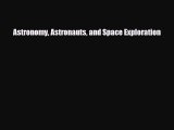 Read ‪Astronomy Astronauts and Space Exploration Ebook Free