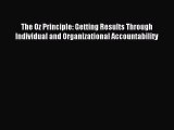 Read The Oz Principle: Getting Results Through Individual and Organizational Accountability