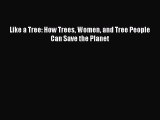 Read Like a Tree: How Trees Women and Tree People Can Save the Planet Ebook Free