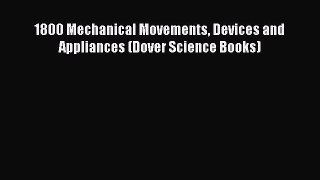 Read 1800 Mechanical Movements Devices and Appliances (Dover Science Books) Ebook Free