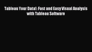 Download Tableau Your Data!: Fast and Easy Visual Analysis with Tableau Software PDF Free