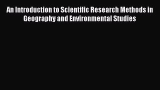 Read An Introduction to Scientific Research Methods in Geography and Environmental Studies