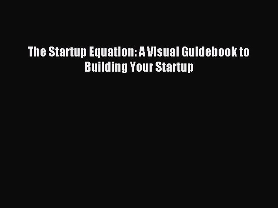 Download The Startup Equation: A Visual Guidebook to Building Your Startup Ebook Free