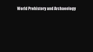 Read World Prehistory and Archaeology Ebook Free