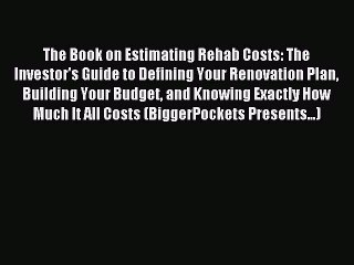 Download The Book on Estimating Rehab Costs: The Investor's Guide to Defining Your Renovation