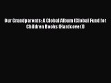 PDF Our Grandparents: A Global Album (Global Fund for Children Books (Hardcover))  EBook