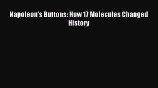 Read Napoleon's Buttons: How 17 Molecules Changed History Ebook Free