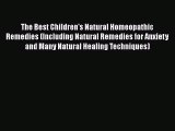 PDF The Best Children's Natural Homeopathic Remedies (Including Natural Remedies for Anxiety
