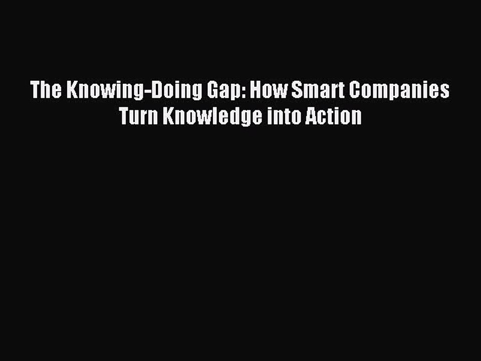 Read The Knowing-Doing Gap: How Smart Companies Turn Knowledge into Action Ebook Online