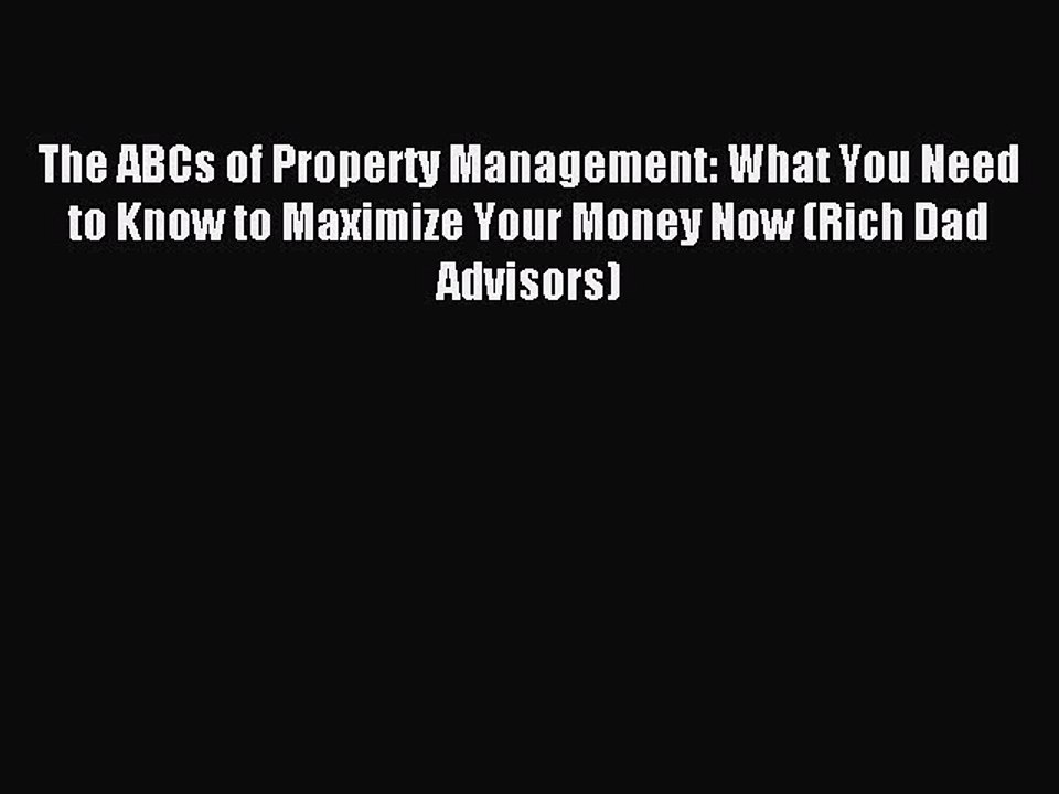 Read The ABCs of Property Management: What You Need to Know to Maximize Your Money Now (Rich